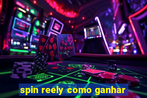 spin reely como ganhar